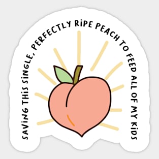 Saving this Peach for my Kids Sticker